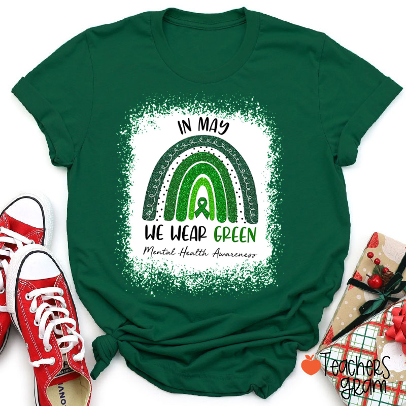 In May We Wear Green Mental Health Awareness Teacher T-Shirt
