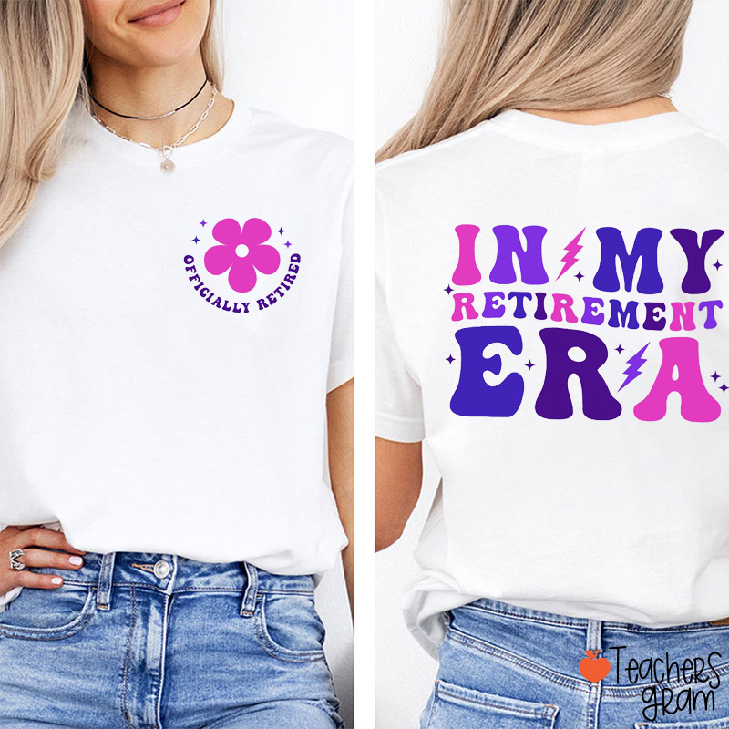 In My Retirement Era Teacher Two Sided T-Shirt