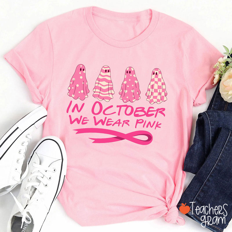 In October We Wear Pink Teacher T-Shirt