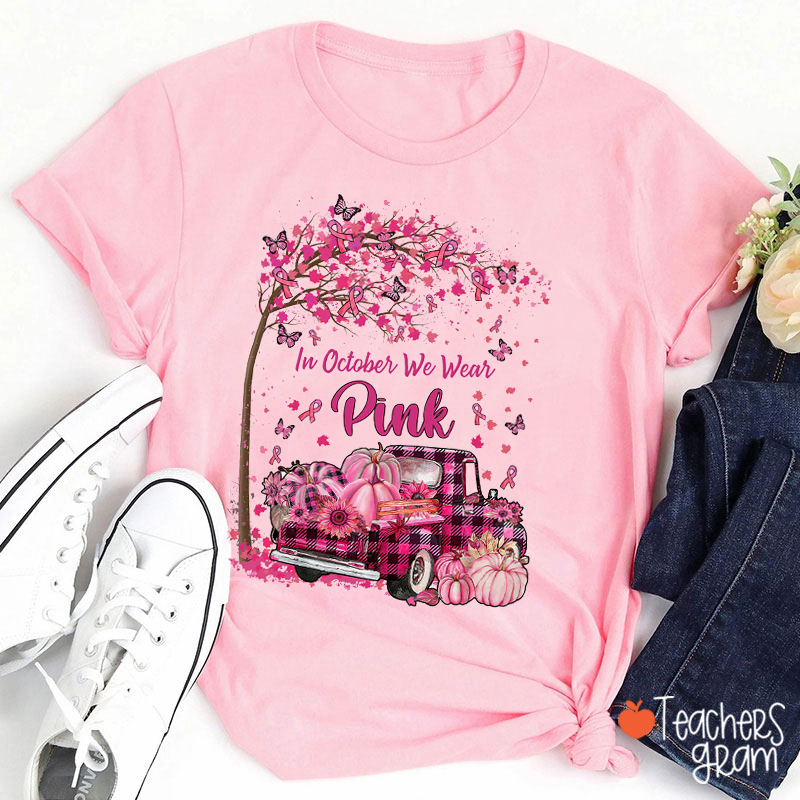 In October We Wear Pink Teacher T-Shirt