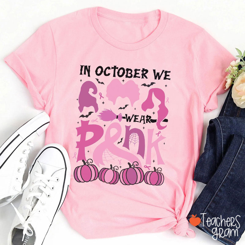 In October We Wear Pink Teacher T-Shirt