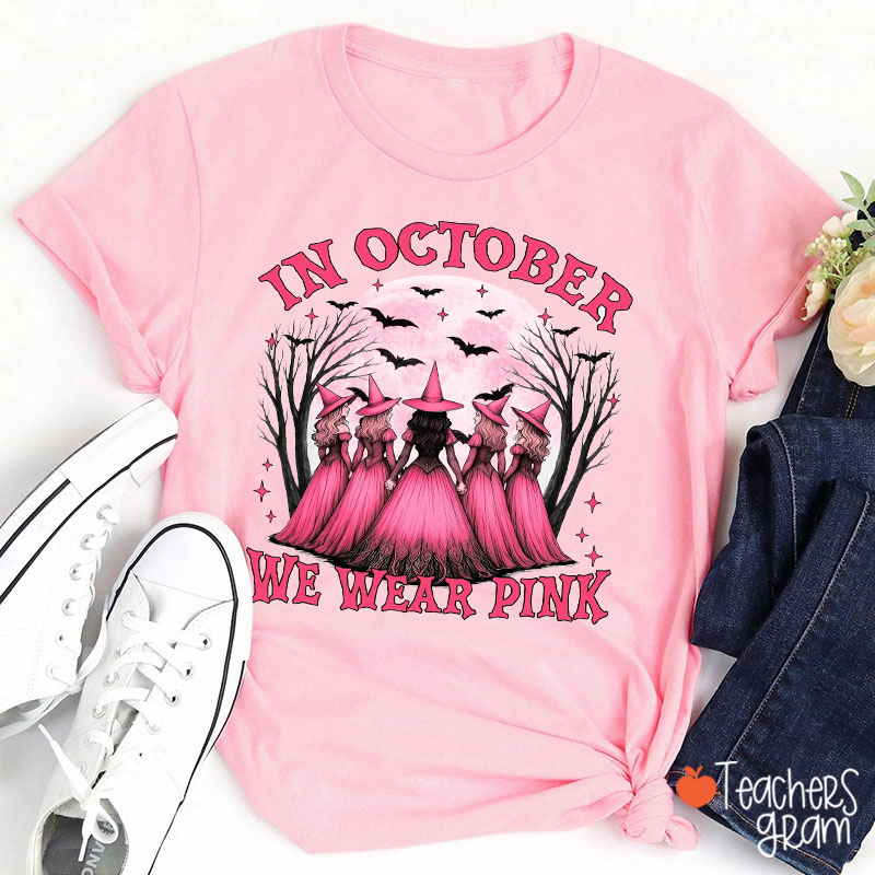 In October We Wear Pink Witch Teacher T-Shirt