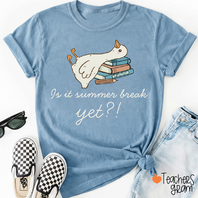 Is It Summer Break Yet Teacher T-Shirt
