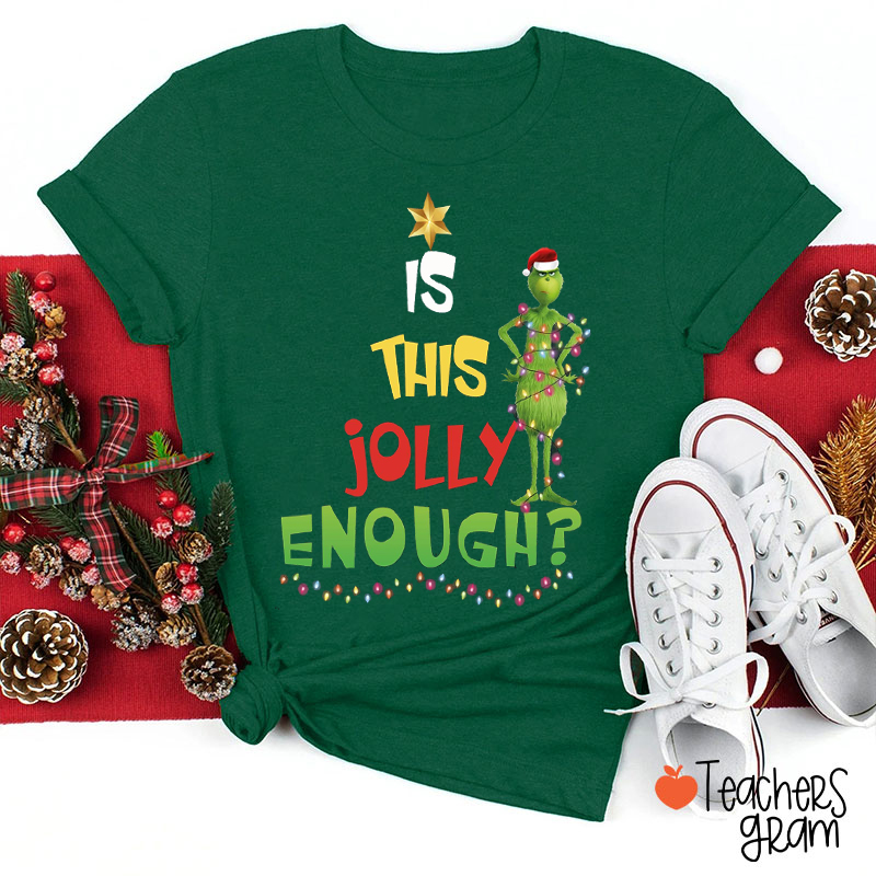 Is This Jolly Enough Teacher T-shirt