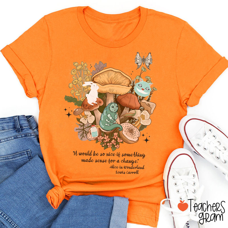 It Would Be So Nice Teacher T-Shirt