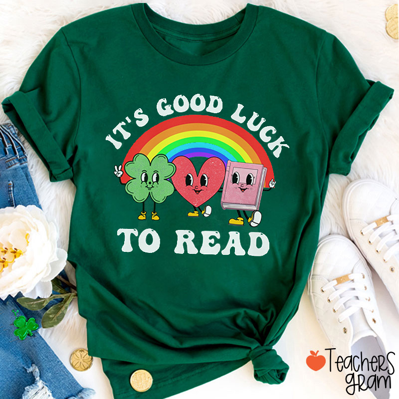 It's Good Luck To Read Teacher T-Shirt