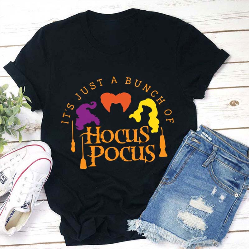 It's Just A Bunch Of Hocus Pocus Teacher T-Shirt