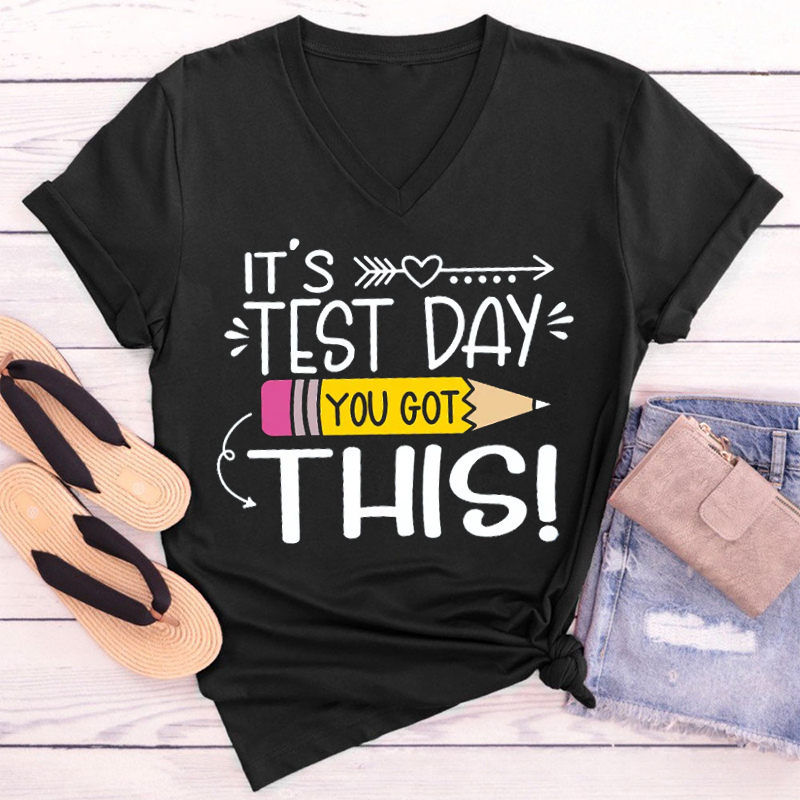 It's Test Day You Got This Teacher Female V-Neck T-Shirt