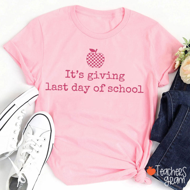 It's Giving Last Day Of School Teacher T-Shirt