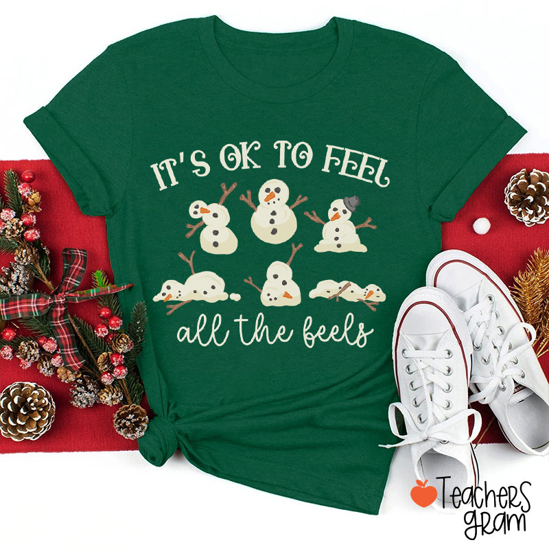 It's Ok To Feel All The Feels Snowmans Teacher T-Shirt