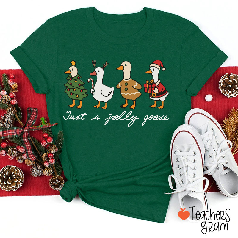 Just A Jolly Goose Teacher T-Shirt