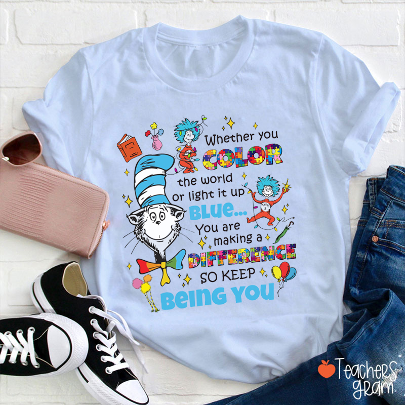 Keep Being You Teacher T-Shirt