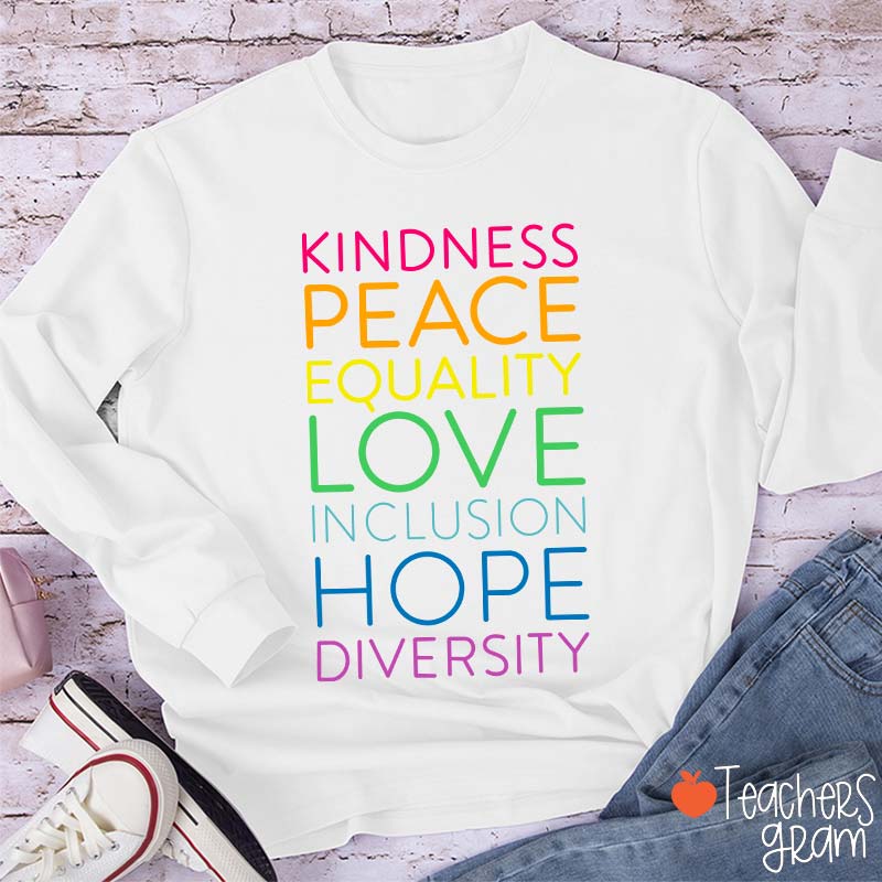 Kindness Peace Equality Love Inclusion Hope Diversity Teacher Long Sleeve T-Shirt