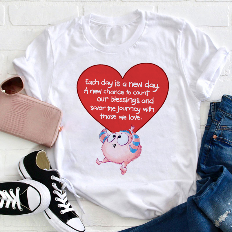 Each Day Is A New Day Teacher T-Shirt
