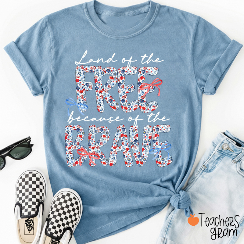 Land Of The Free Because Of The Brave Teacher T-Shirt