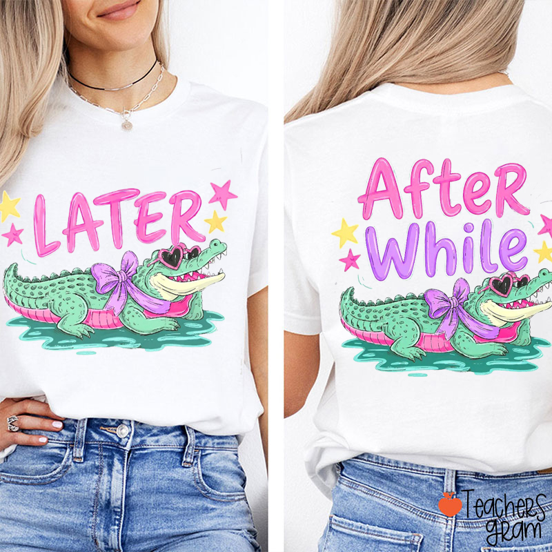 Later Gator After While Crocodile Bow Teacher Two Sided T-Shirt