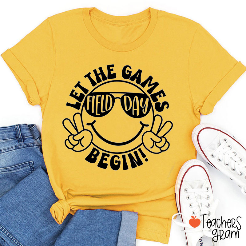 Let The Games Field Day Begin Teacher T-Shirt