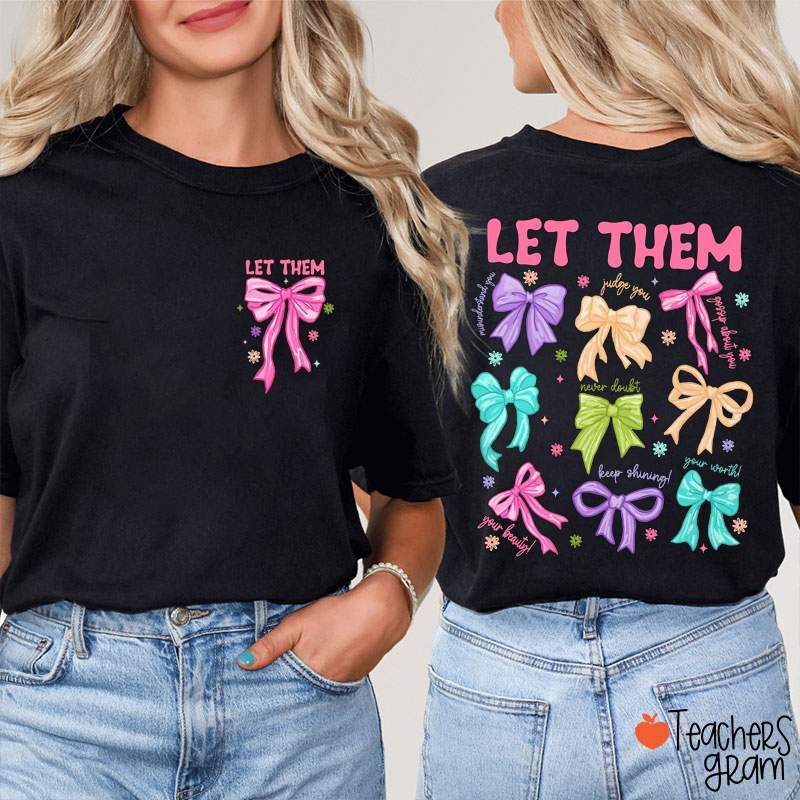 Let Them Judge You Never Doubt Your Beauty Keep Shining Your Worth Teacher Two Sided T-Shirt