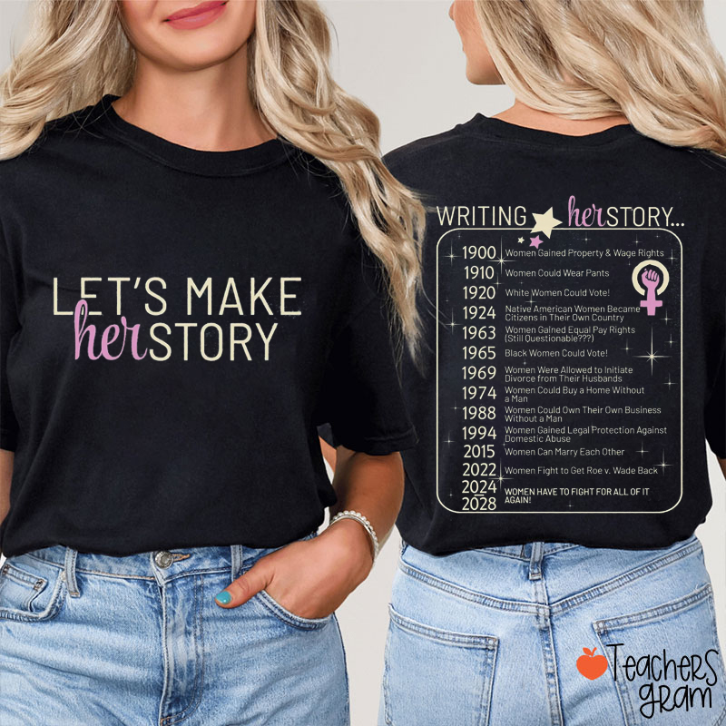 Let's Make Her Story Teacher Two Sided T-Shirt