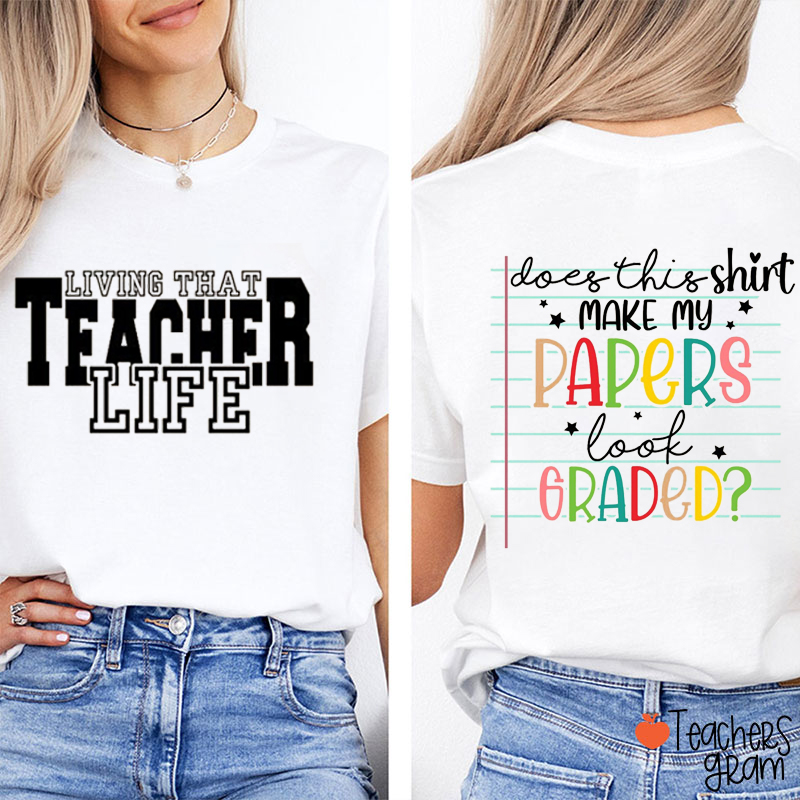 Living That Teacher Life Teacher Two Sided T-Shirt