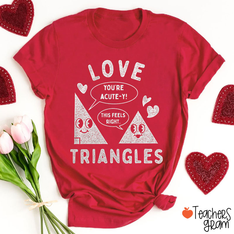 Love You're Acute-Y This Feels Right Triangles Teacher T-Shirt