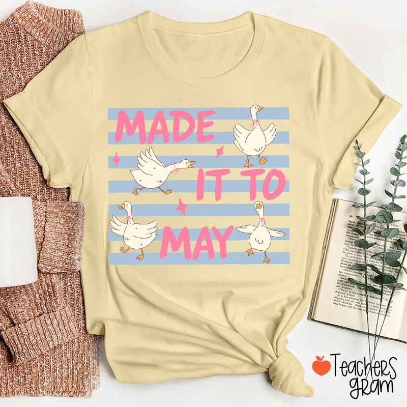 Made It To May Teacher T-Shirt