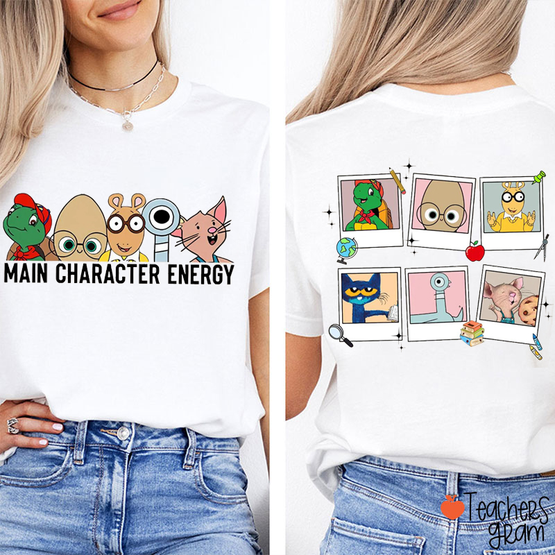 Main Character Energy Teacher Two Sided T-Shirt