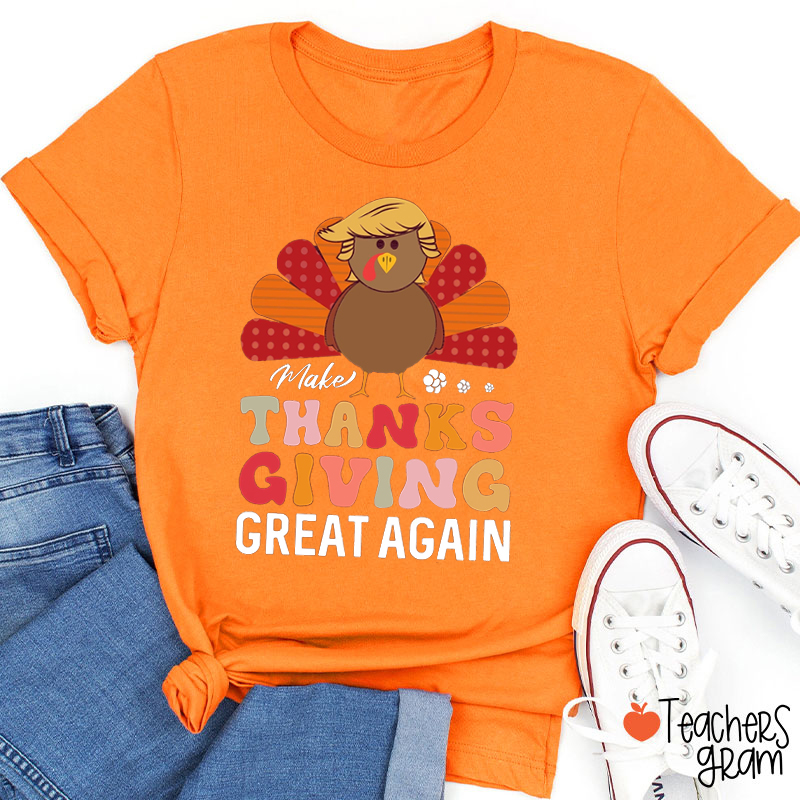Make Thanksgiving Great Again Teacher T-Shirt