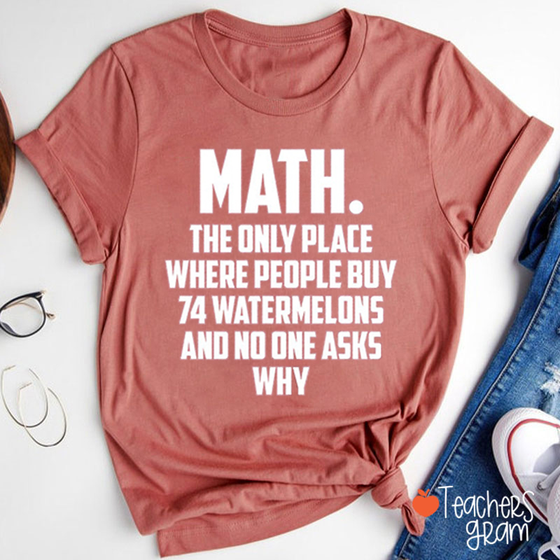 Math The Only Place Teacher T-Shirt