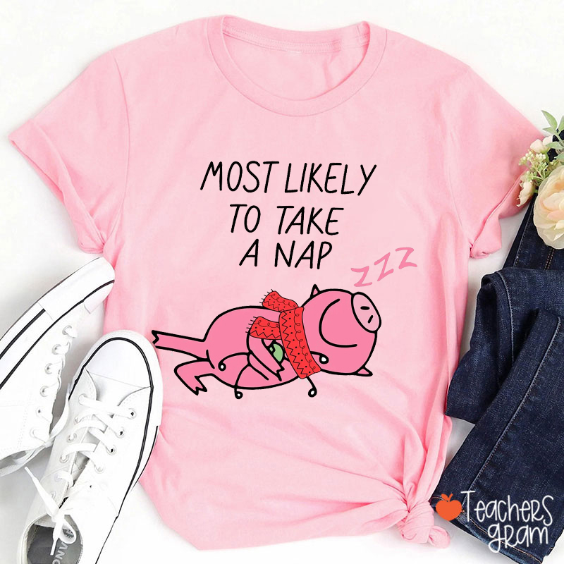 Most Likely To Take A Nap Teacher T-Shirt
