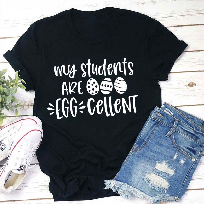 My Students Are Eggcellent Teacher T-Shirt