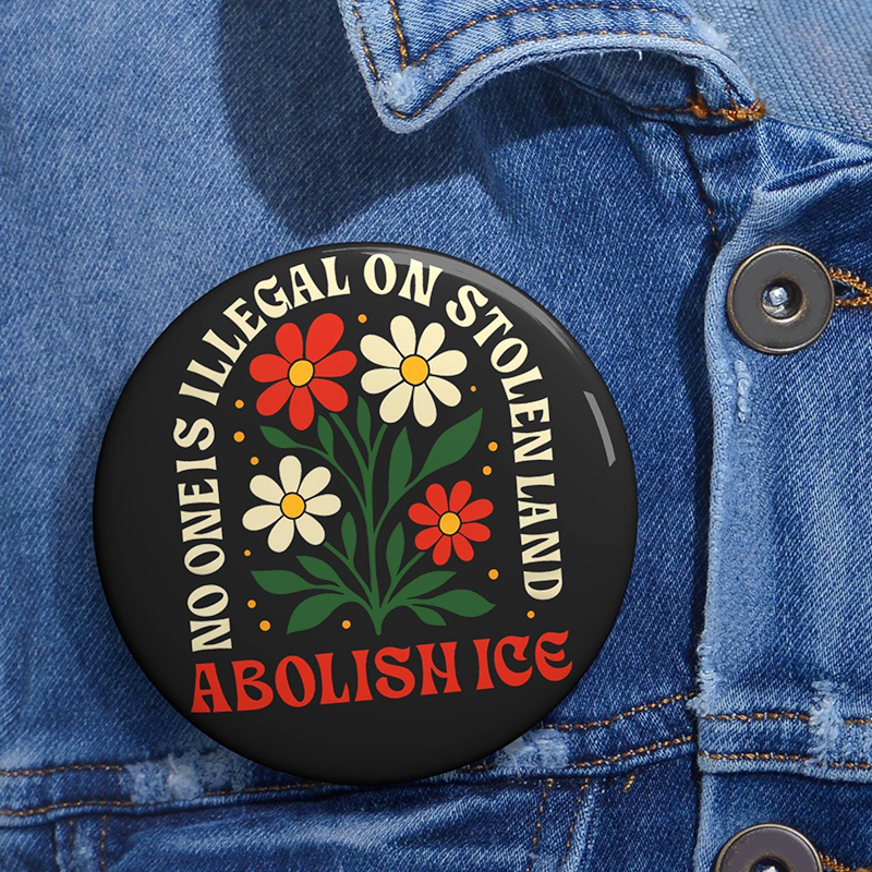 No One Is Illegal On Stolen Land Abolish Ice Teacher Pinback Button