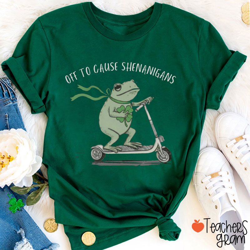 Off To Cause Shenanigans Teacher T-Shirt