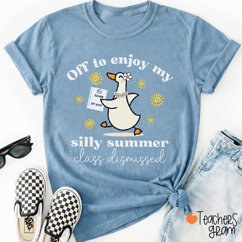 Off To Enjoy My Silly Summer Class Dismissed Teacher T-Shirt