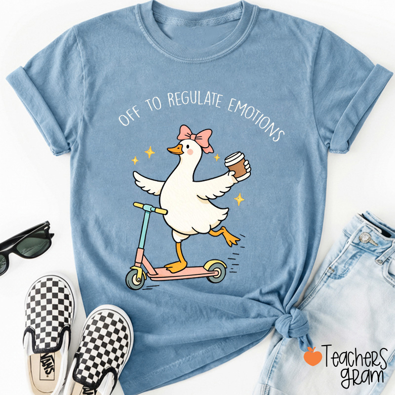 Off To Regulate Emotions Teacher T-Shirt