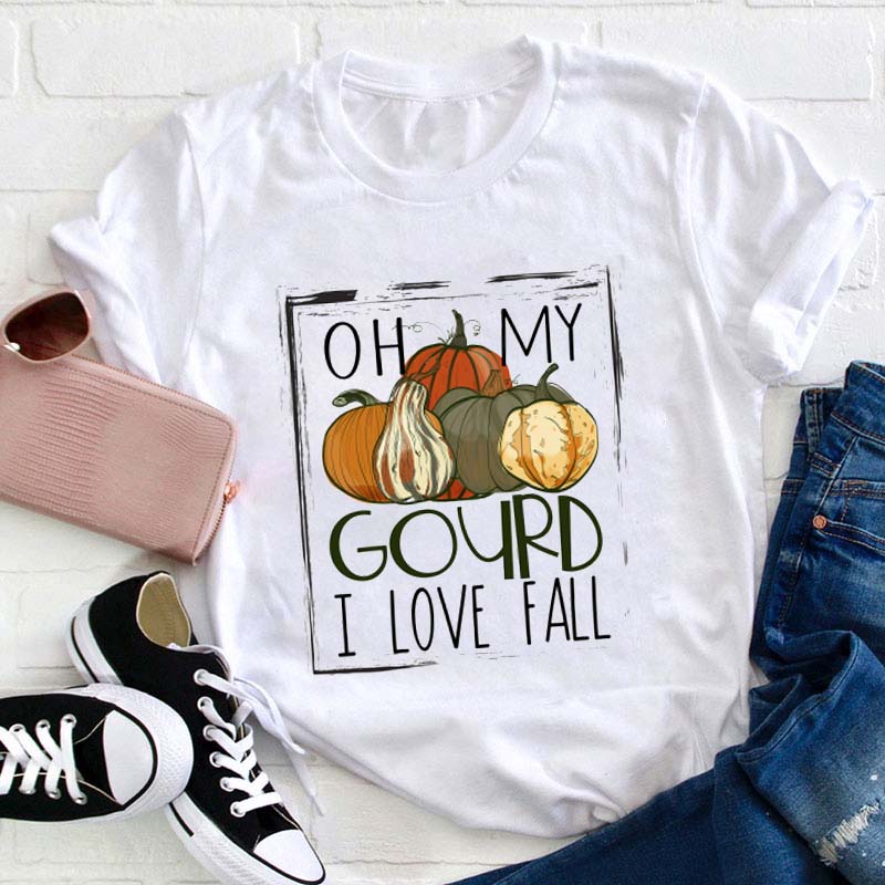 Oh My Gourd I Love Fall Teacher T-Shirt