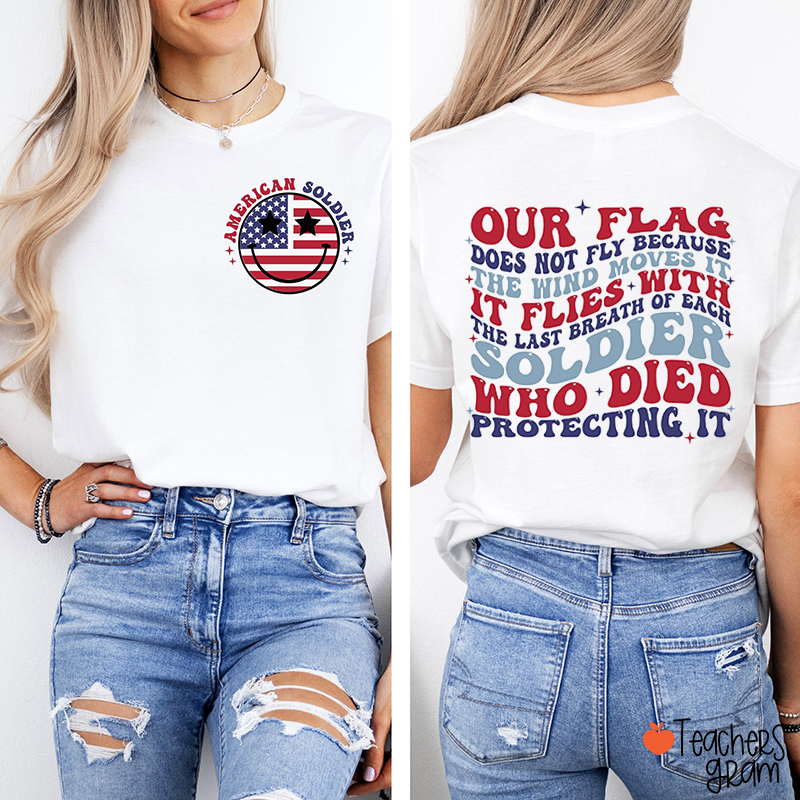 Our Flag Does Not Fly Because the Wind Moves It Teacher Two Sided T-Shirt