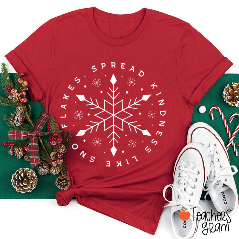 Spread Kindness Like Snowflakes Teacher T-Shirt