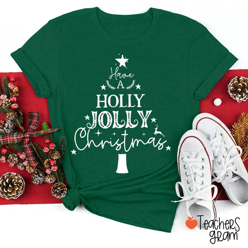 Have A Holly Jolly Christmas Teacher T-Shirt