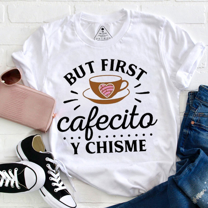 But First Cafecito Y Chisme Spanish Teacher T-Shirt