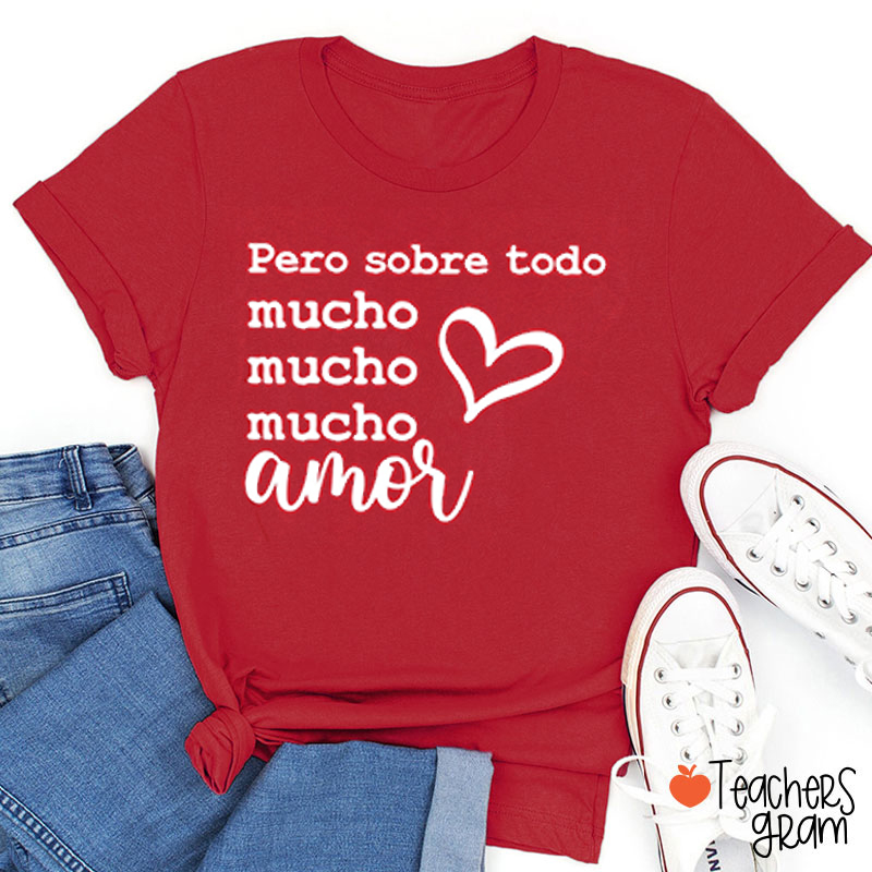 Pero Sobre Todo Mucho Amor Spanish Teacher T-Shirt