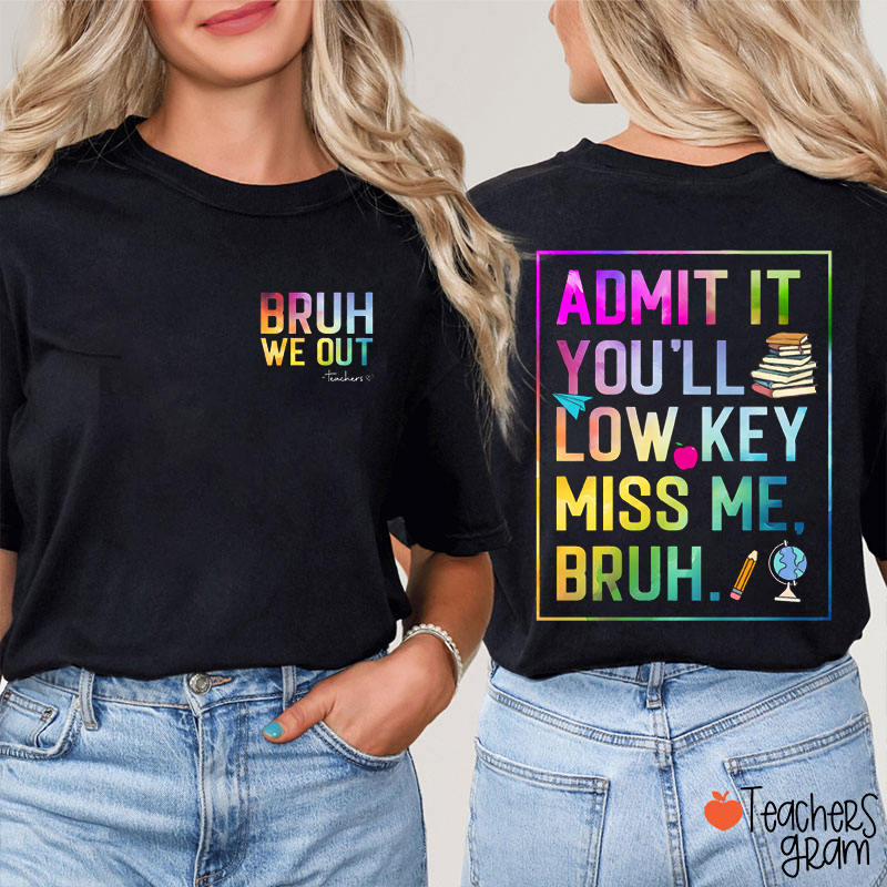 Personalized Admit It You'll Low.key Miss Me Bruh Teacher Two Sided T-Shirt