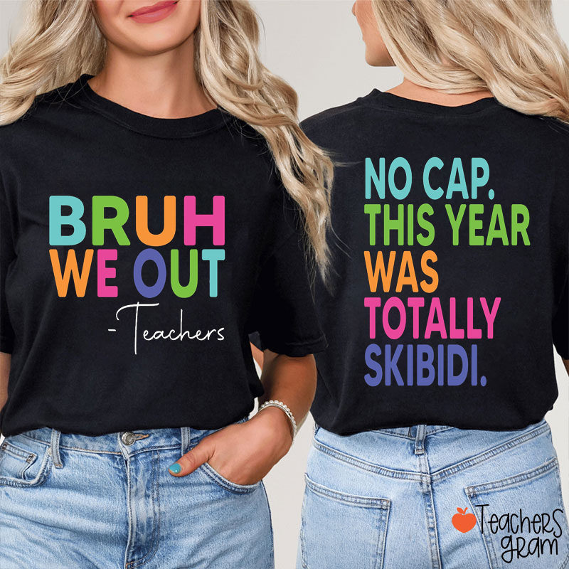 Personalized Bruh We Out This Year Was Totally Skibidi Teacher Two Sided T-Shirt