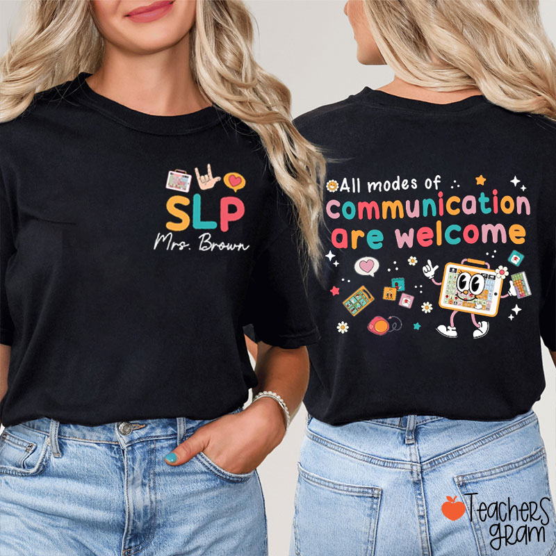Personalized Name All Modes Of Communication Are Welcome Teacher Two Sided T-Shirt