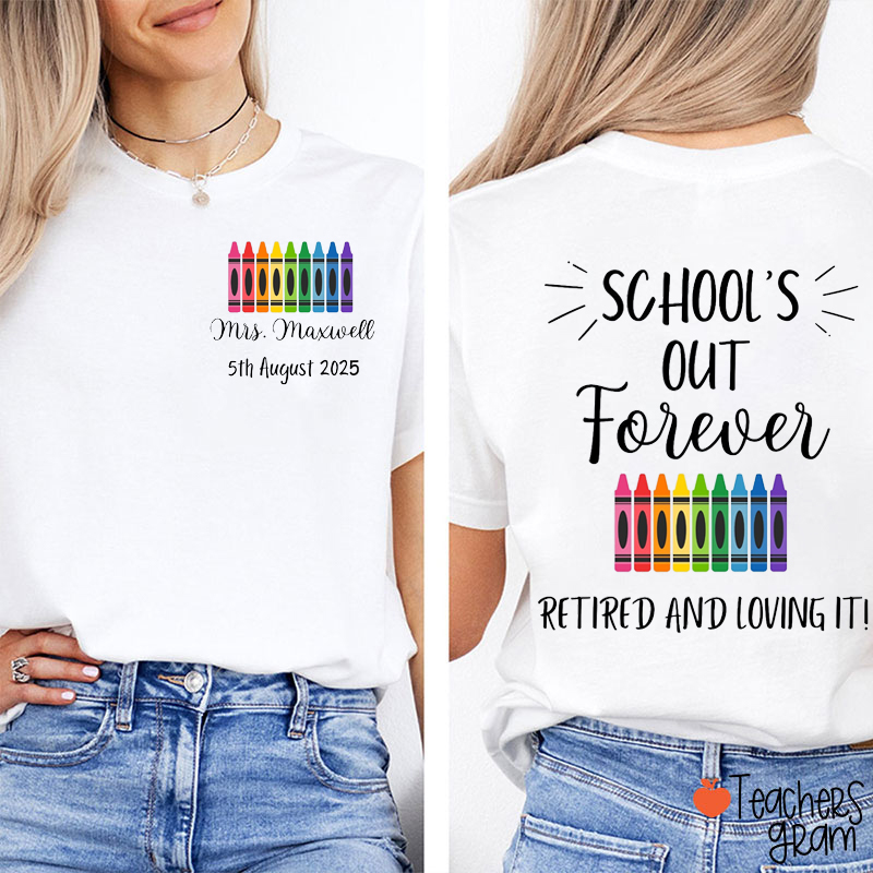Personalized Name And Time Schools Out Forever Teacher Two Sided T-Shirt
