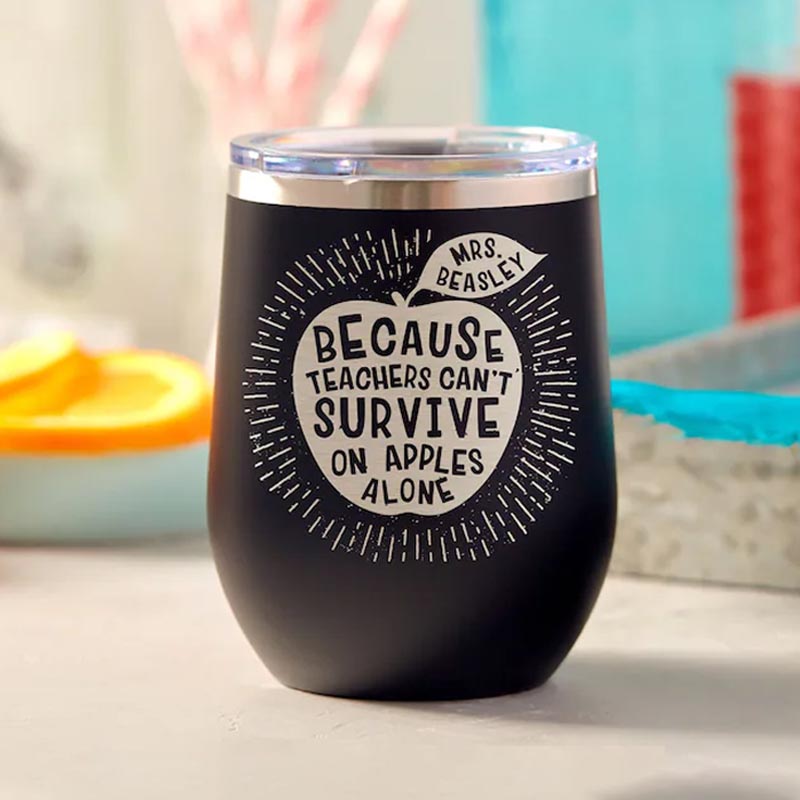 Personalized Becausse Teachers Can't Survive On Apples Alone Wine Tumbler