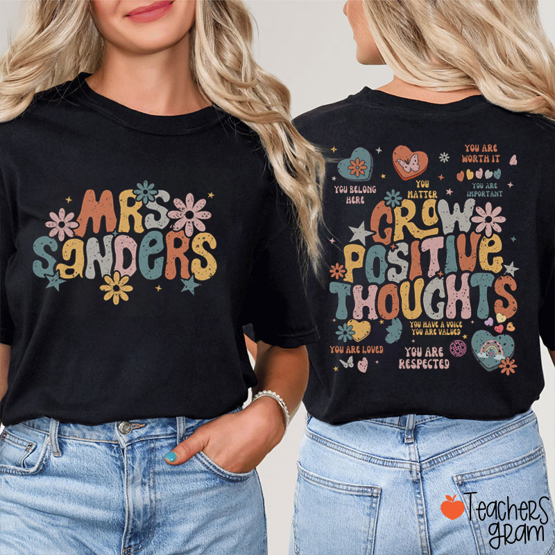 Personalized Name Grow Positive Thoughts Teacher Two Sided T-Shirt