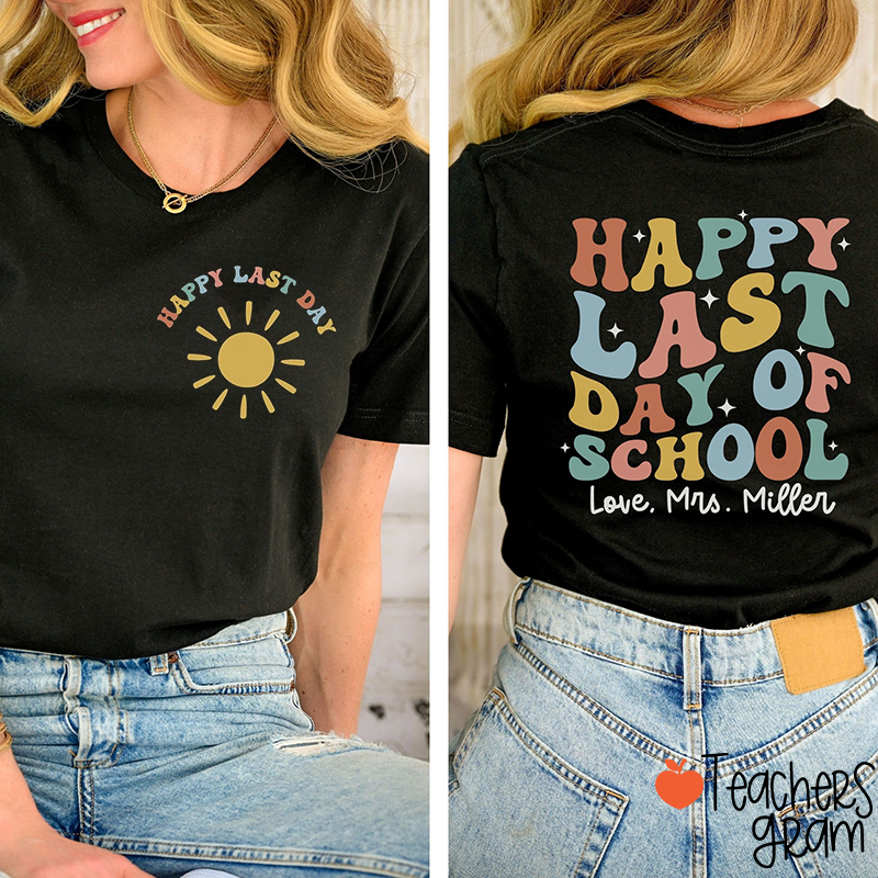 Personalized Name Happy Last Day Of School Teacher Two Sided T-Shirt
