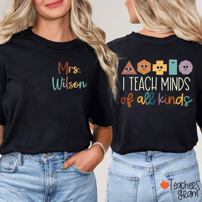 Personalized Name I Teach Minds Of All Kinds Teacher Two Sided T-Shirt