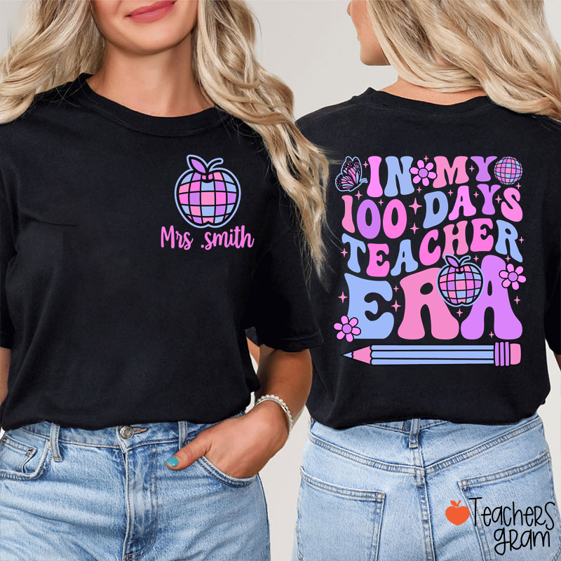 Personalized Name In My 100 Days Teacher Era Teacher Two Sided T-Shirt